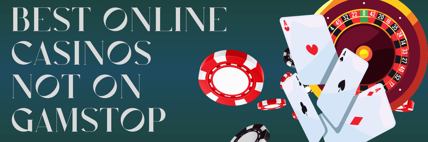 Top Online Casinos Not Under GamStop Your Ultimate Guide